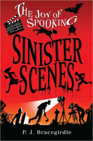 Title: Sinister Scenes (Joy of Spooking Series #3), Author: P.J. Bracegirdle