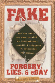 Title: Fake: Forgery, Lies, & eBay, Author: Kenneth Walton