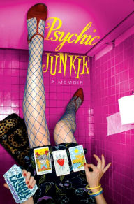 Title: Psychic Junkie: A Memoir, Author: Sarah Lassez