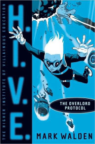 Title: The Overlord Protocol (H.I.V.E. Series #2), Author: Mark Walden