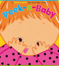 Title: Peek-a-Baby: A Lift-the-Flap Book, Author: Karen Katz