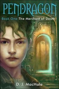 Title: The Merchant of Death (Pendragon Series #1), Author: D. J. MacHale