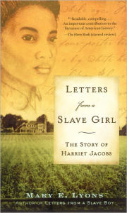 Title: Letters from a Slave Girl: The Story of Harriet Jacobs, Author: Mary E. Lyons