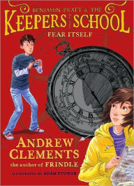 Title: Fear Itself (Benjamin Pratt and the Keepers of the School Series #2), Author: Andrew Clements