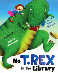 Title: No T. Rex in the Library, Author: Toni Buzzeo