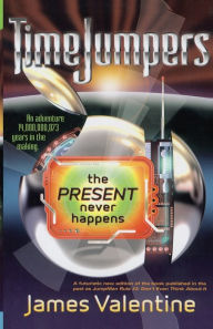 Title: The Present Never Happens, Author: James Valentine