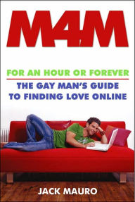Title: M4M: For an Hour or Forever--The Gay Man's Guide to Finding Love Online, Author: Jack Mauro