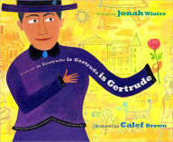 Title: Gertrude is Gertrude is Gertrude is Gertrude, Author: Jonah Winter