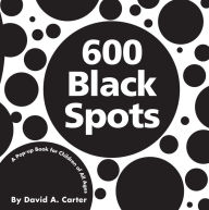 Title: 600 Black Spots: A Pop-up Book for Children of All Ages, Author: David A. Carter