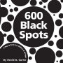 600 Black Spots: A Pop-up Book for Children of All Ages