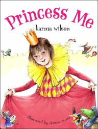 Title: Princess Me, Author: Karma Wilson