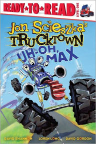 Title: Uh-Oh, Max (Trucktown Ready-to-Roll Series: Level 1), Author: Jon Scieszka