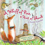 Title: A Whiff of Pine, a Hint of Skunk: A Forest of Poems, Author: Deborah Ruddell