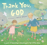 Title: Thank You, God!: A Year of Blessings and Prayers for Little Ones, Author: Sophie Allsopp