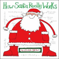 Title: How Santa Really Works, Author: Alan Snow