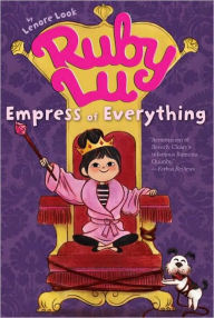 Title: Ruby Lu, Empress of Everything, Author: Lenore Look