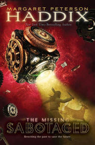 Title: Sabotaged (Missing Series #3), Author: Margaret Peterson Haddix