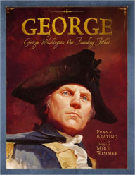 Title: George: George Washington, Our Founding Father, Author: Frank Keating