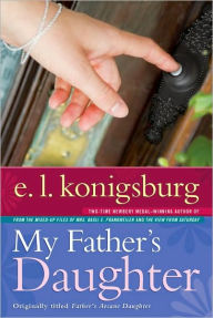 Title: My Father's Daughter, Author: E. L. Konigsburg