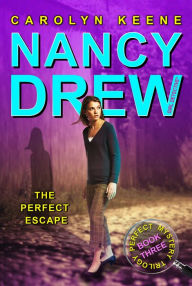 Title: The Perfect Escape (Nancy Drew Girl Detective Series: Perfect Mystery Series #3), Author: Carolyn Keene