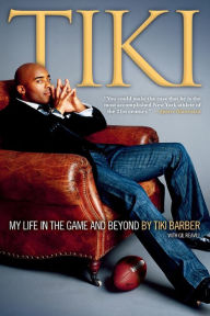 Title: Tiki: My Life in the Game and Beyond, Author: Tiki Barber