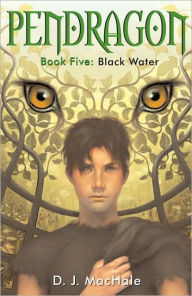 Title: Black Water (Pendragon Series #5), Author: D. J. MacHale