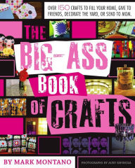 Title: The Big-Ass Book of Crafts, Author: Mark Montano