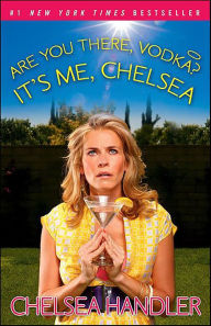 Title: Are You There, Vodka? It's Me, Chelsea, Author: Chelsea Handler