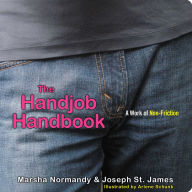 Title: The Handjob Handbook: A Work of Non-Friction, Author: Marsha Normandy