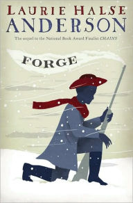 Title: Forge (Seeds of America Trilogy Series #2), Author: Laurie Halse Anderson