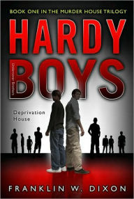 Title: Deprivation House: Book One in the Murder House Trilogy (Hardy Boys: Undercover Brothers Series #22), Author: Franklin W. Dixon