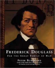 Title: Frederick Douglass: For the Great Family of Man, Author: Peter Burchard