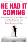 He Had It Coming: How to Outsmart Your Husband and Win Your Divorce