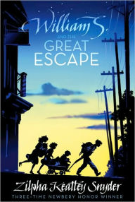 Title: William S. and the Great Escape, Author: Zilpha Keatley Snyder