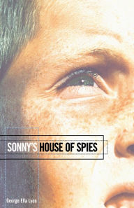 Title: Sonny's House of Spies, Author: George Ella Lyon