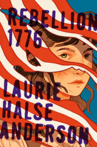 Title: Rebellion 1776, Author: Laurie Halse Anderson