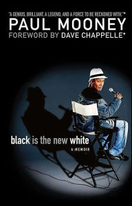 Title: Black Is the New White, Author: Paul Mooney