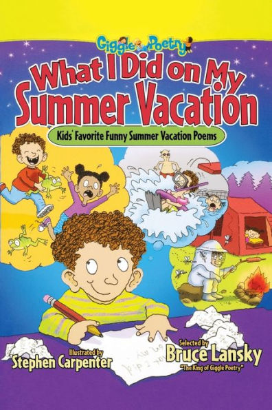 What I Did on My Summer Vacation: Kids' Favorite Funny Vacation Poems