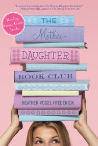 Title: The Mother-Daughter Book Club (The Mother-Daughter Book Club Series #1), Author: Heather Vogel Frederick