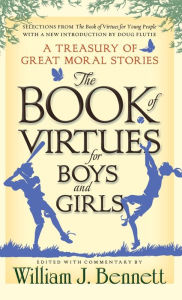 Title: Book of Virtues for Boys and Girls: A Treasury of Great Moral Stories, Author: William J. Bennett