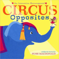 Title: Circus Opposites: An Interactive Extravaganza!, Author: Suse MacDonald