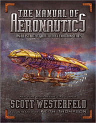 Title: The Manual of Aeronautics: An Illustrated Guide to the Leviathan Series, Author: Scott Westerfeld