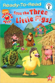 Title: Save the Three Little Pigs! (Wonder Pets! Ready-to-Read Series), Author: Melinda Richards