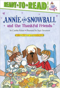 Title: Annie and Snowball and the Thankful Friends (Annie and Snowball Series #10), Author: Cynthia Rylant