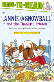 Title: Annie and Snowball and the Thankful Friends (Annie and Snowball Series #10), Author: Cynthia Rylant
