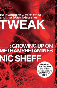 Title: Tweak: Growing Up on Methamphetamines, Author: Nic Sheff