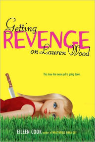 Title: Getting Revenge on Lauren Wood, Author: Eileen Cook