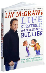 Title: Jay McGraw's Life Strategies for Dealing with Bullies, Author: Jay McGraw