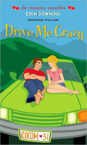 Title: Drive Me Crazy (Romantic Comedies Series), Author: Erin Downing