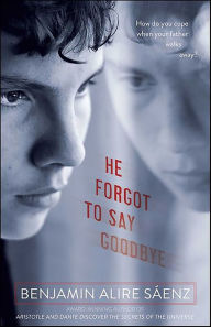 Title: He Forgot to Say Goodbye, Author: Benjamin Alire Sáenz
